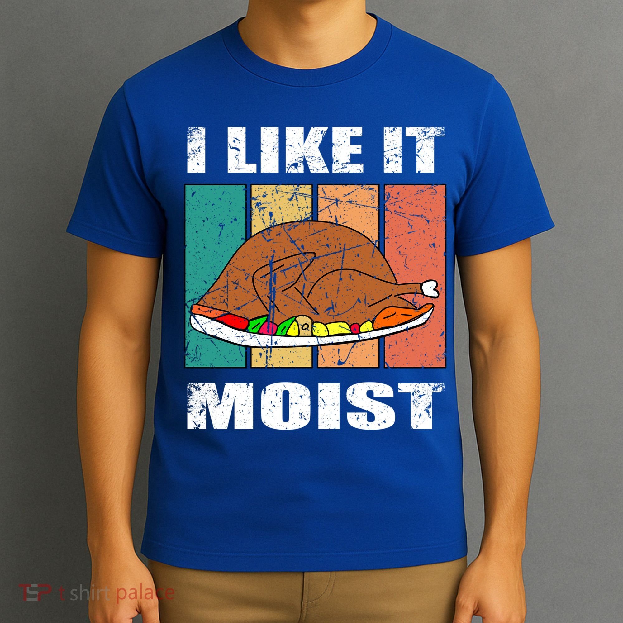 I Like It Moist Throwback Thanksgiving Dinner Family Gift T-Shirt