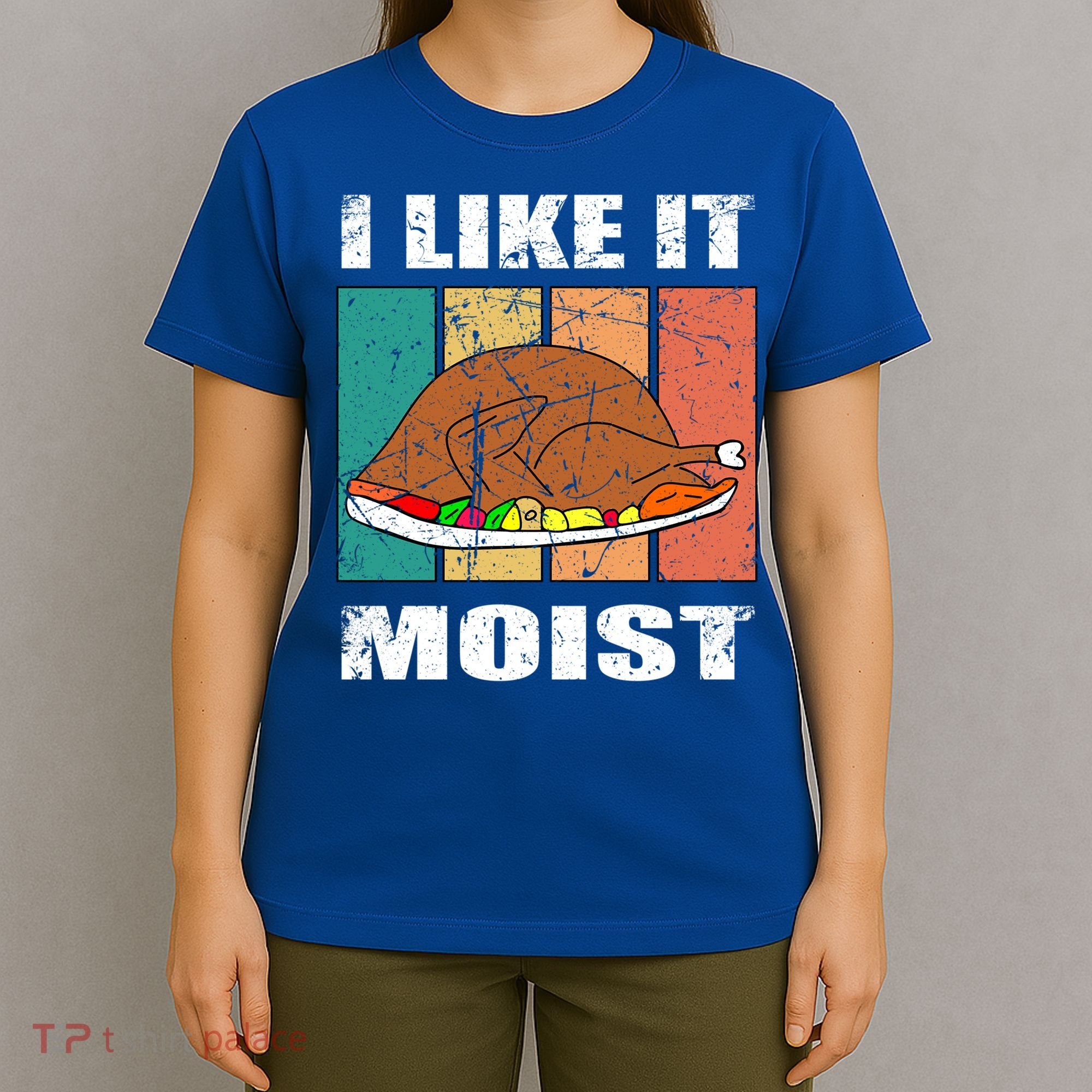I Like It Moist Throwback Thanksgiving Dinner Family Gift T-Shirt