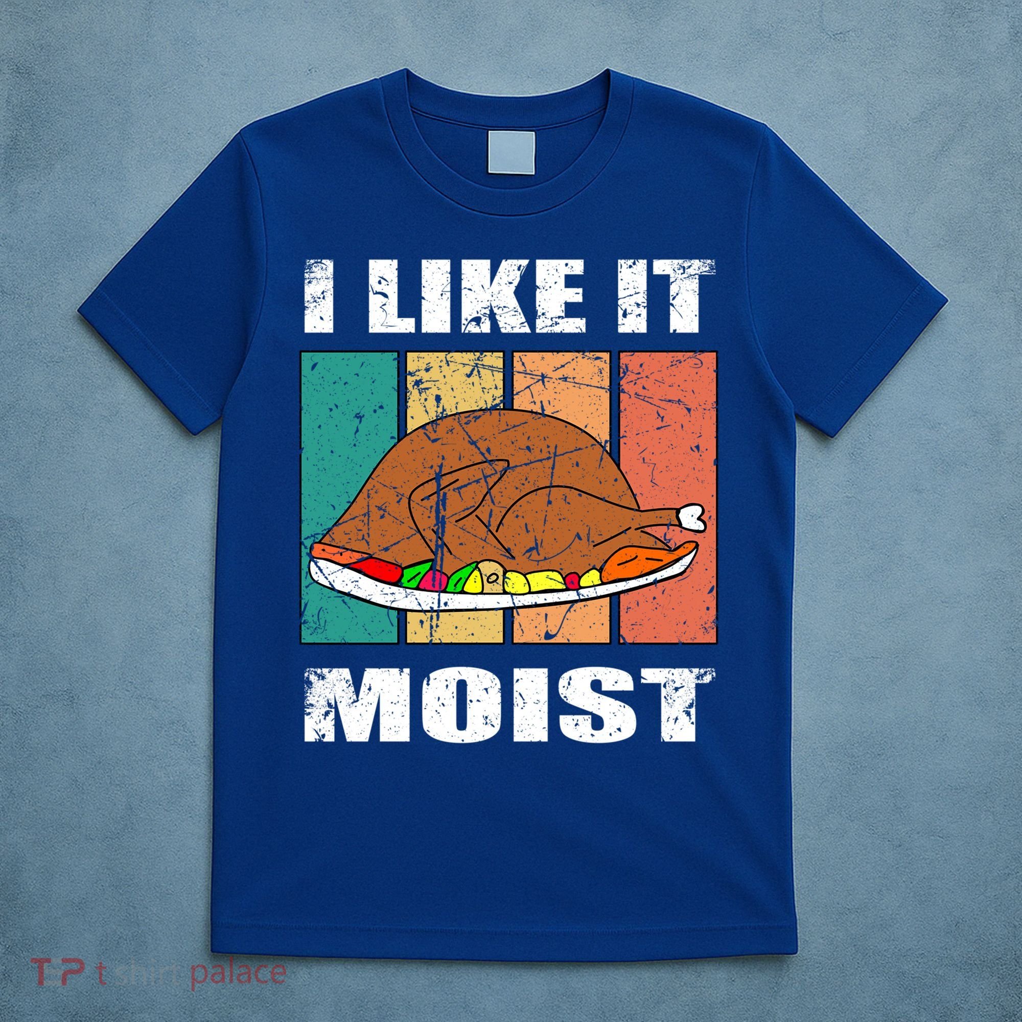 I Like It Moist Throwback Thanksgiving Dinner Family Gift T-Shirt