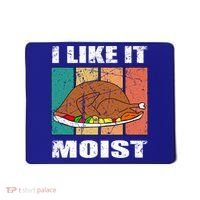 I Like It Moist Throwback Thanksgiving Dinner Family Gift Mousepad thumb 0