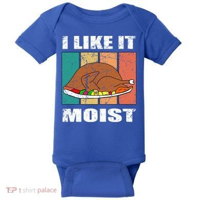 I Like It Moist Throwback Thanksgiving Dinner Family Gift Baby Bodysuit