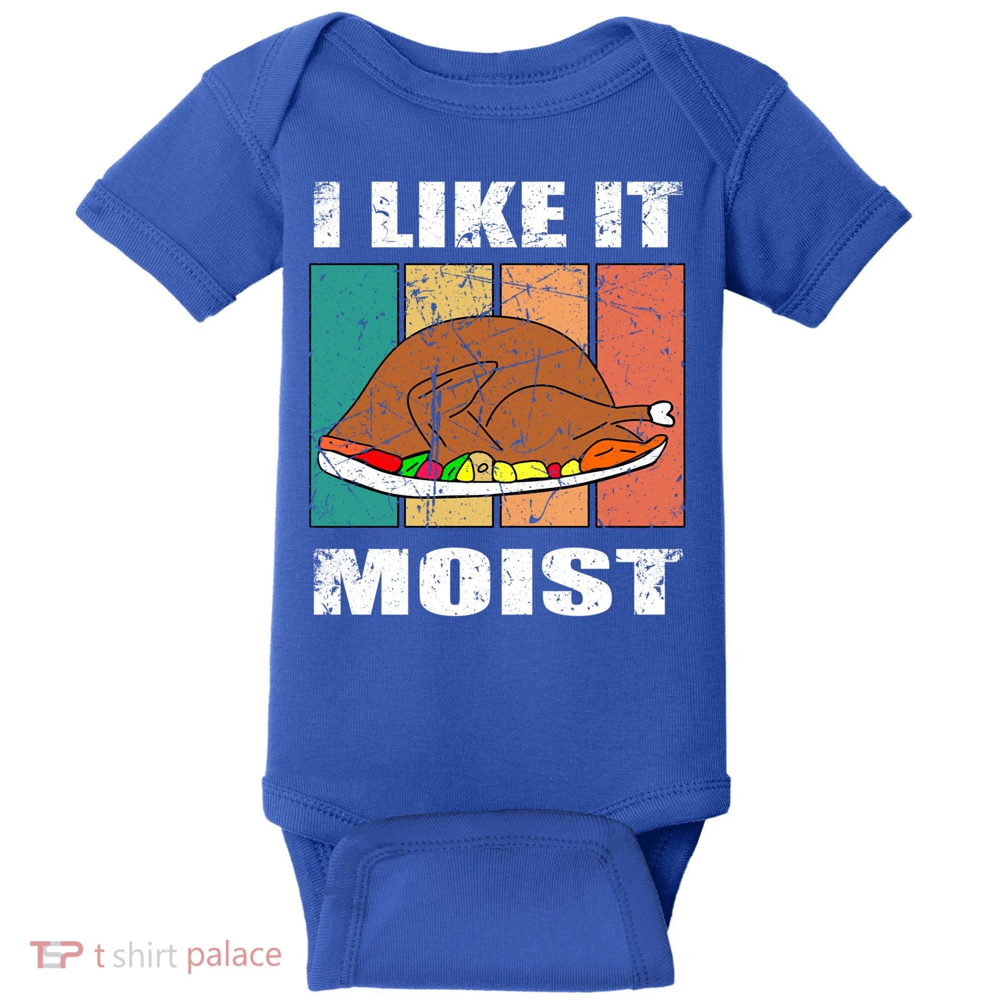 I Like It Moist Throwback Thanksgiving Dinner Family Gift Baby Bodysuit