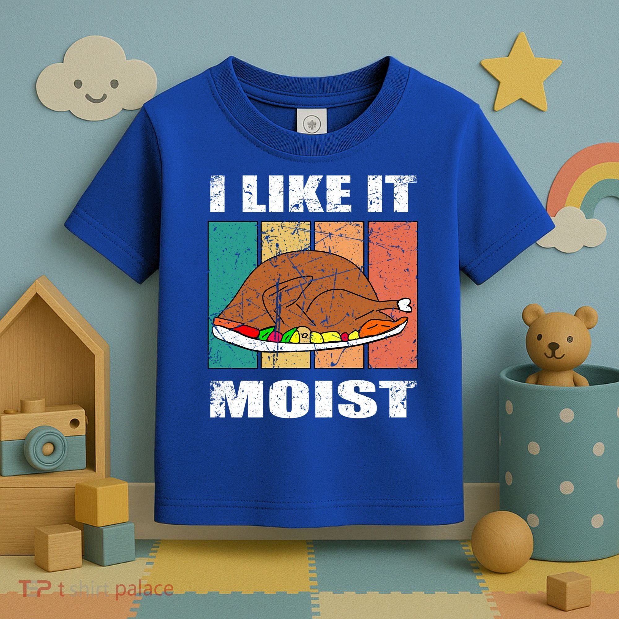 I Like It Moist Throwback Thanksgiving Dinner Family Gift Toddler T-Shirt