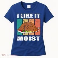 I Like It Moist Throwback Thanksgiving Dinner Family Gift Women's T-Shirt thumb 0