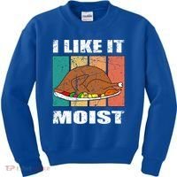 I Like It Moist Throwback Thanksgiving Dinner Family Gift Kids Sweatshirt thumb 0