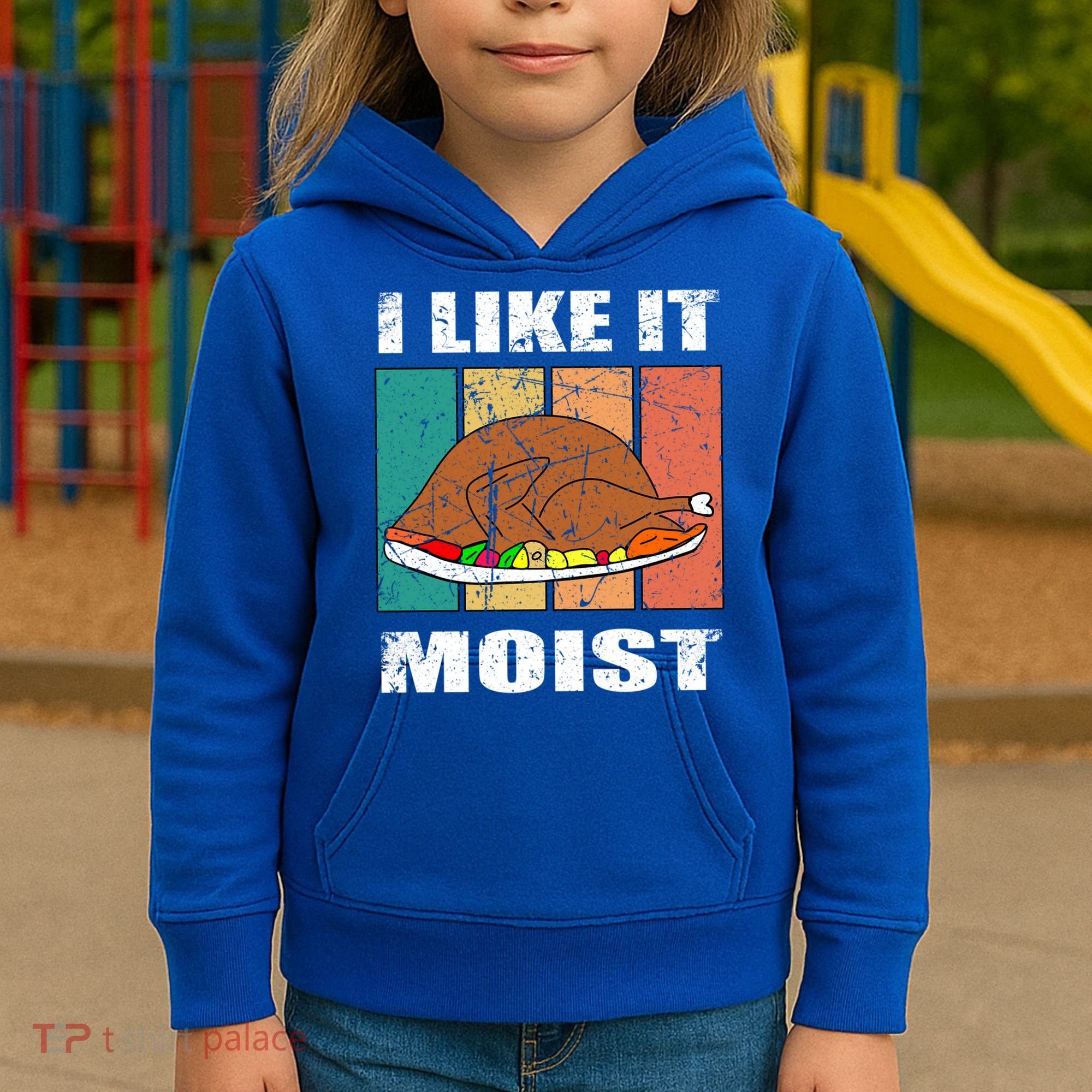 I Like It Moist Throwback Thanksgiving Dinner Family Gift Kids Hoodie