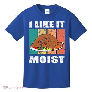 I Like It Moist Throwback Thanksgiving Dinner Family Gift Kids T-Shirt