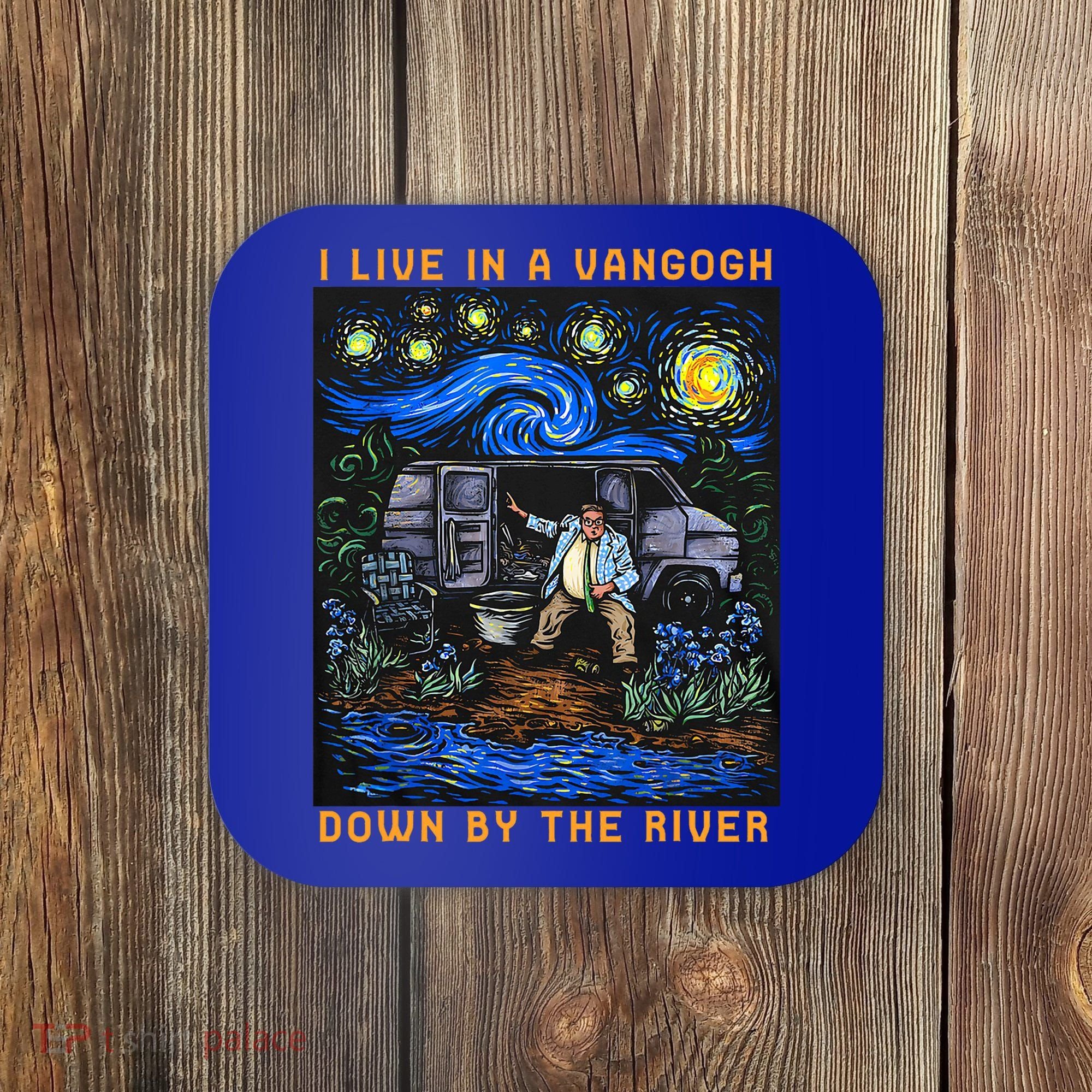 I Live In A Van Gogh Downby The River Coaster