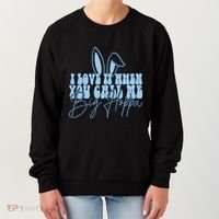I Love It When You Call Me Big Hoppa Bunny Ear Easter Day Women's Sweatshirt thumb 0