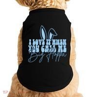 I Love It When You Call Me Big Hoppa Bunny Ear Easter Day Doggie Tank thumb 0