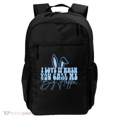I Love It When You Call Me Big Hoppa Bunny Ear Easter Day Backpack
