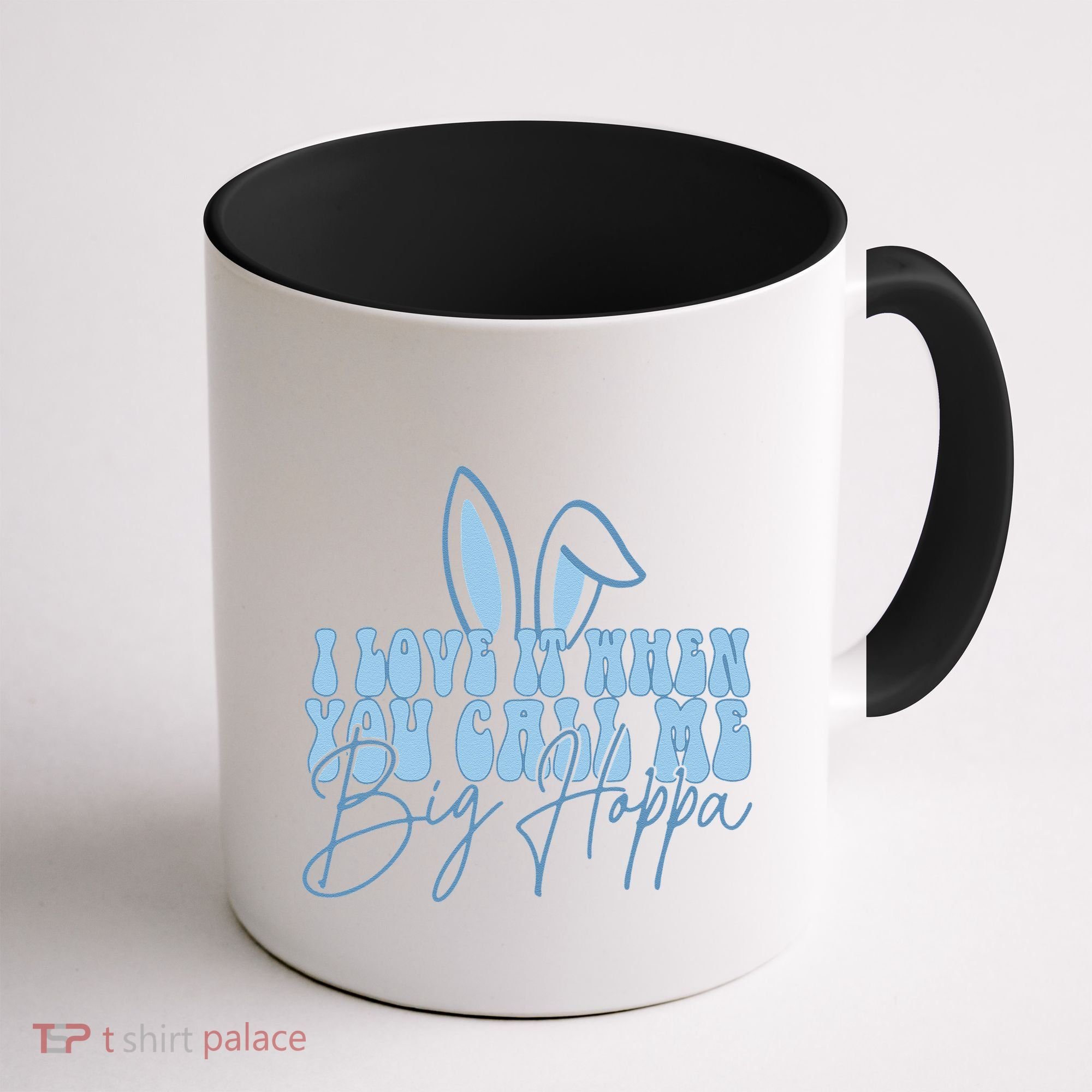 I Love It When You Call Me Big Hoppa Bunny Ear Easter Day Coffee Mug