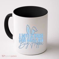 I Love It When You Call Me Big Hoppa Bunny Ear Easter Day Coffee Mug thumb 0