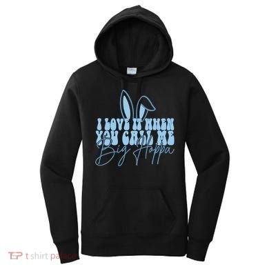 I Love It When You Call Me Big Hoppa Bunny Ear Easter Day Women's Hoodie