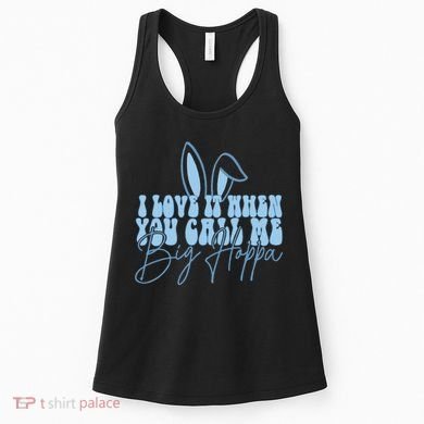 I Love It When You Call Me Big Hoppa Bunny Ear Easter Day Women's Tank Top