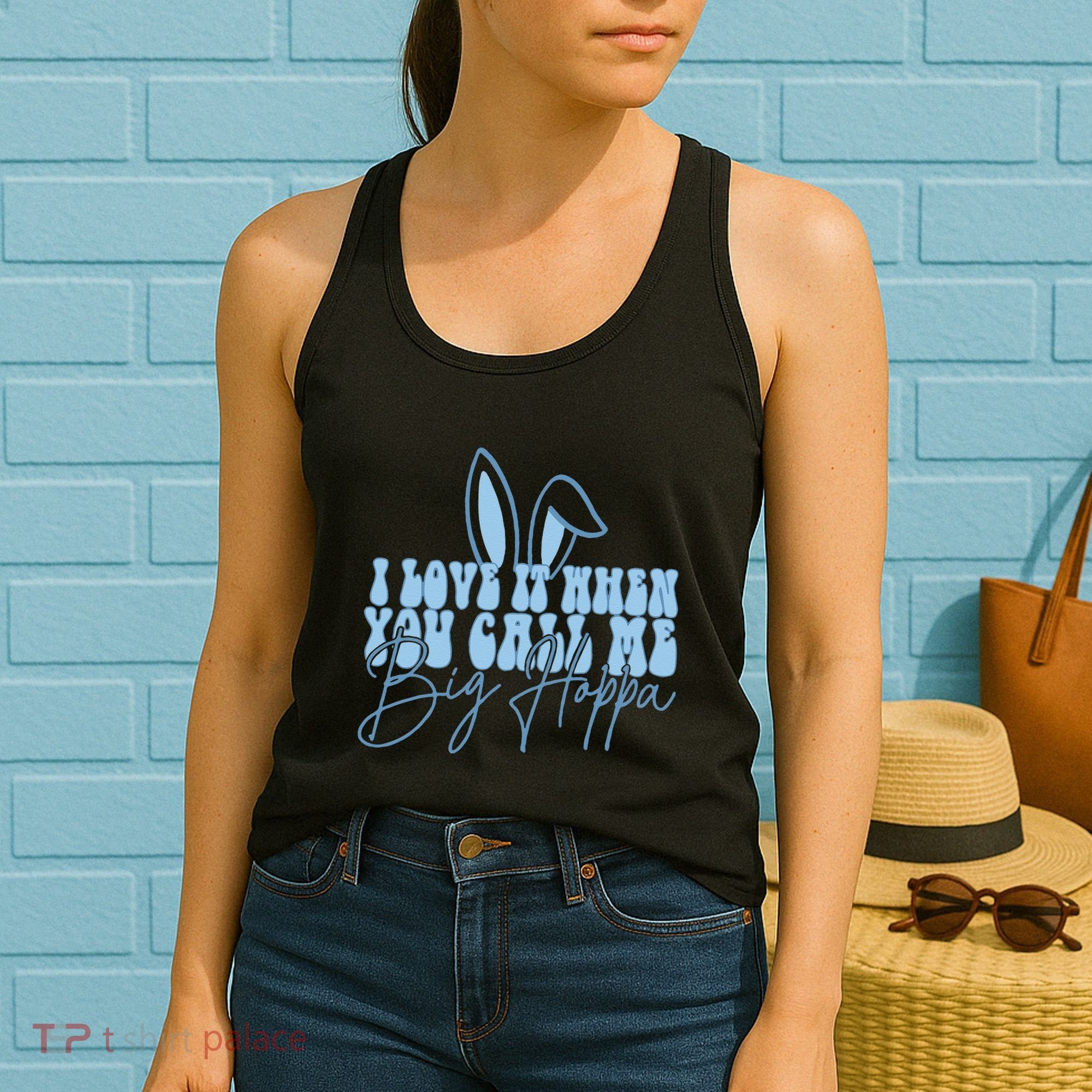 I Love It When You Call Me Big Hoppa Bunny Ear Easter Day Women's Tank Top