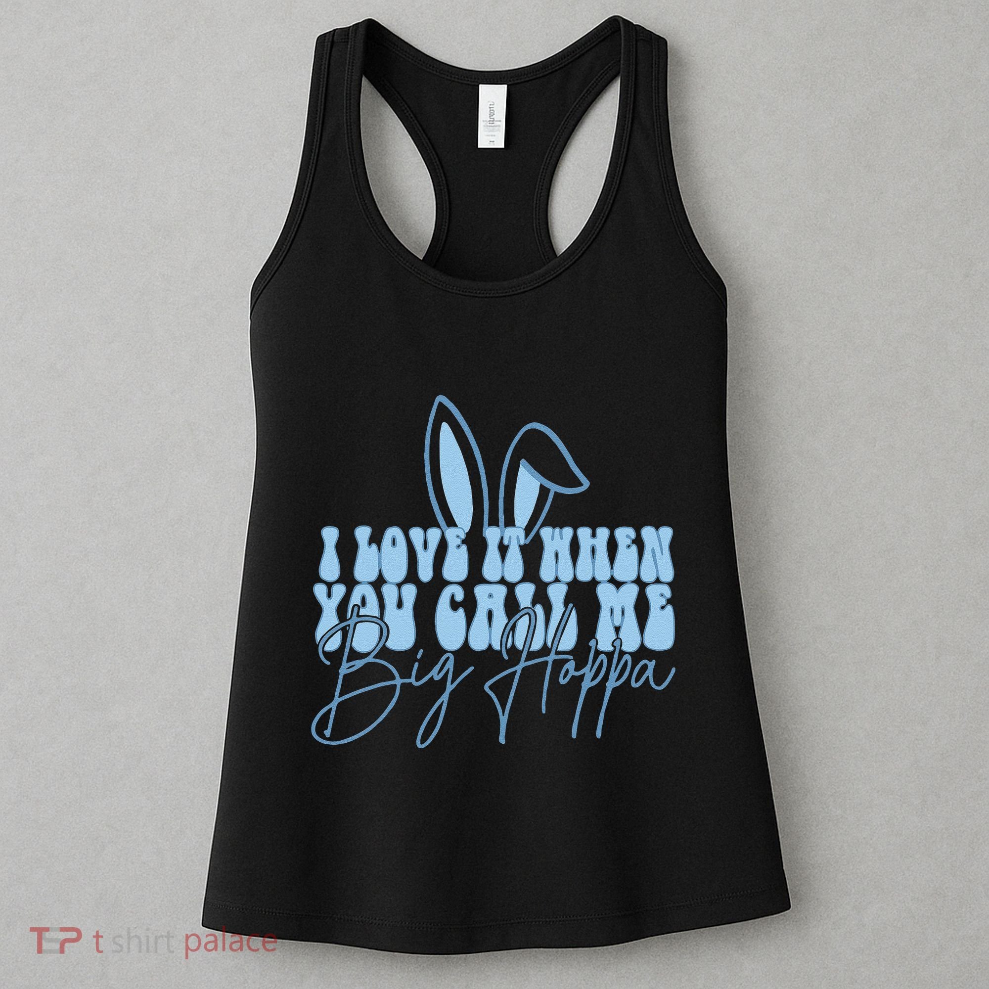 I Love It When You Call Me Big Hoppa Bunny Ear Easter Day Women's Tank Top