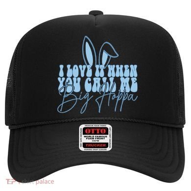 I Love It When You Call Me Big Hoppa Bunny Ear Easter Day Hat