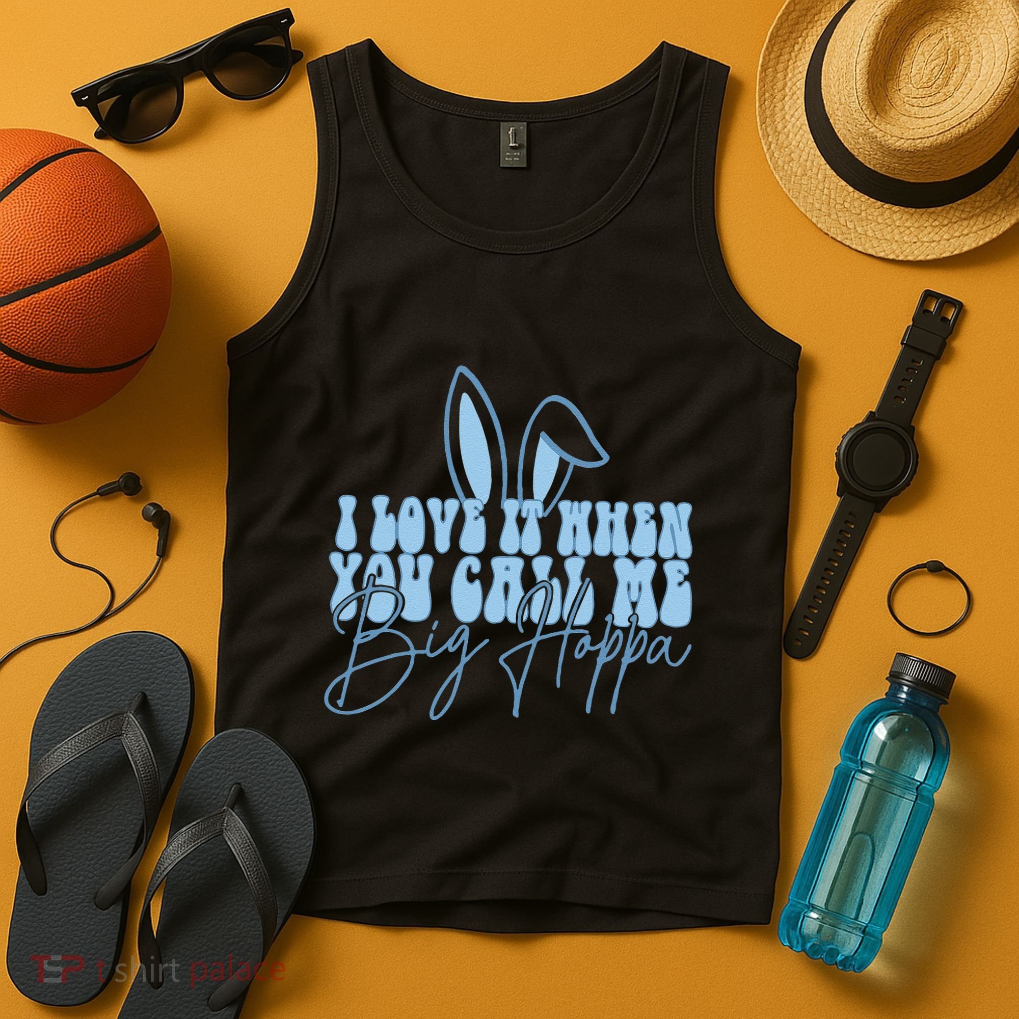 I Love It When You Call Me Big Hoppa Bunny Ear Easter Day Tank Top
