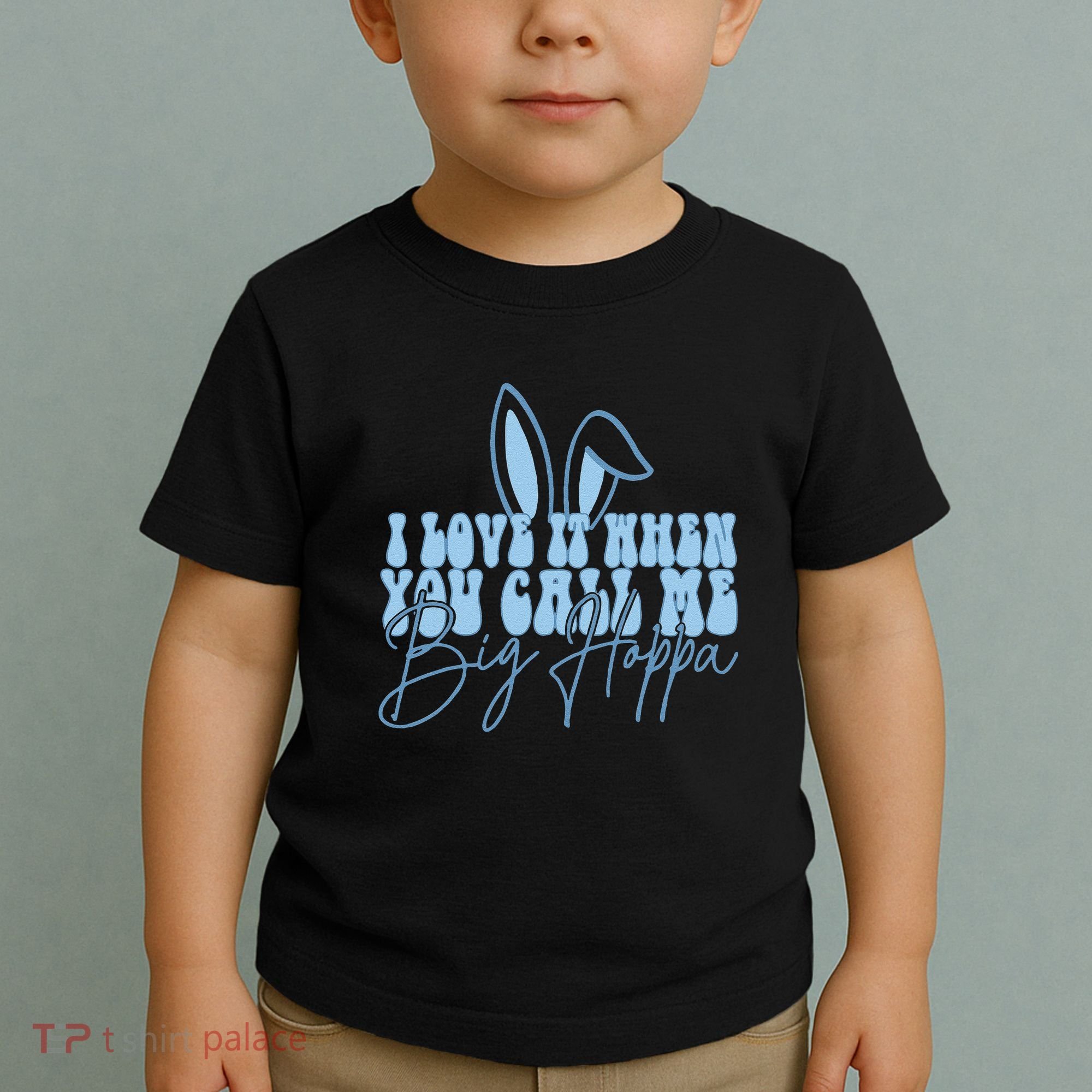 I Love It When You Call Me Big Hoppa Bunny Ear Easter Day Toddler T-Shirt