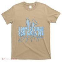 I Love It When You Call Me Big Hoppa Bunny Ear Easter Day T-Shirt thumb 0