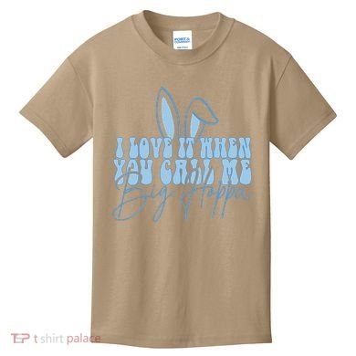 I Love It When You Call Me Big Hoppa Bunny Ear Easter Day Kids T-Shirt