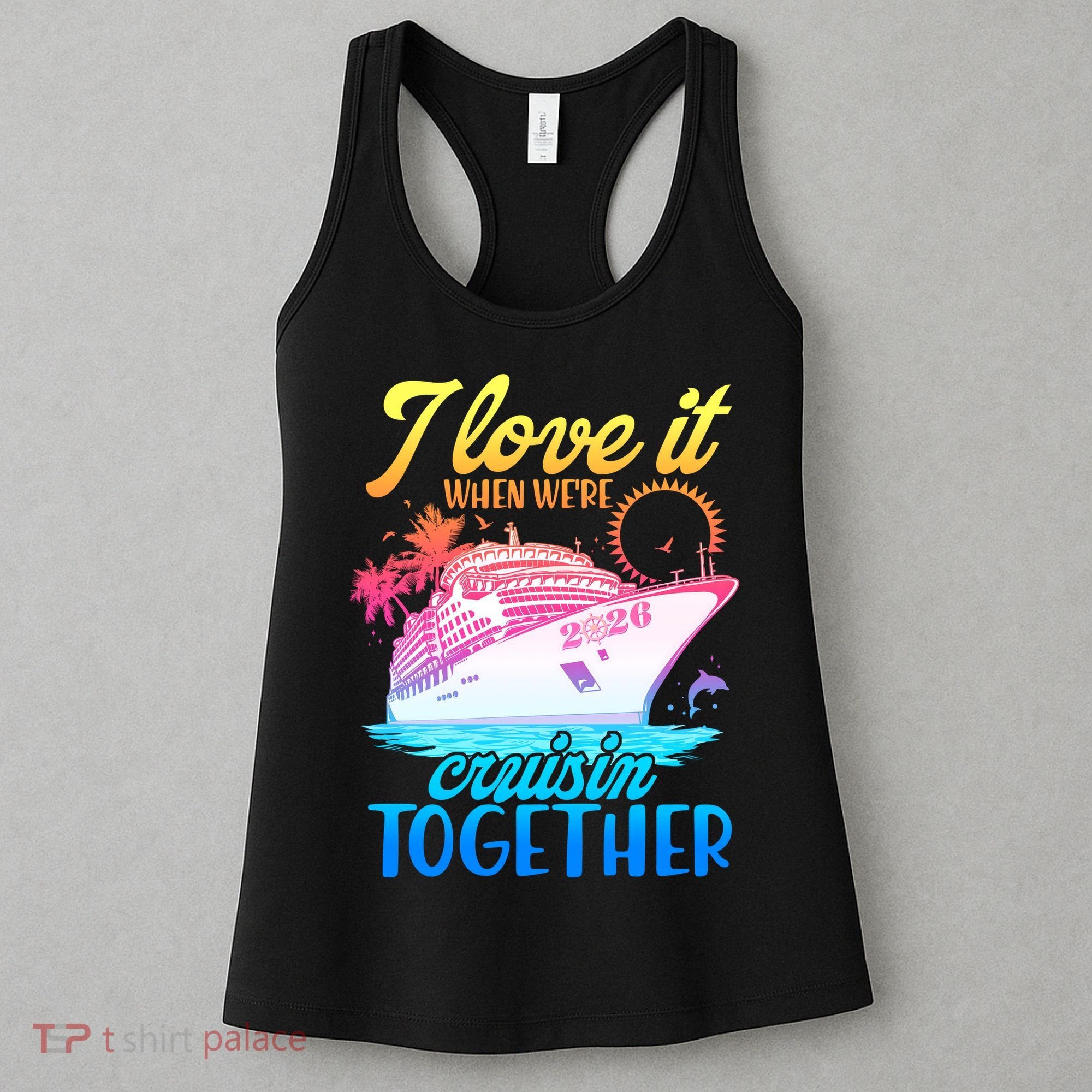 I Love It When We're Cruisin Together 2026 Cruise Vacation Women's Tank Top