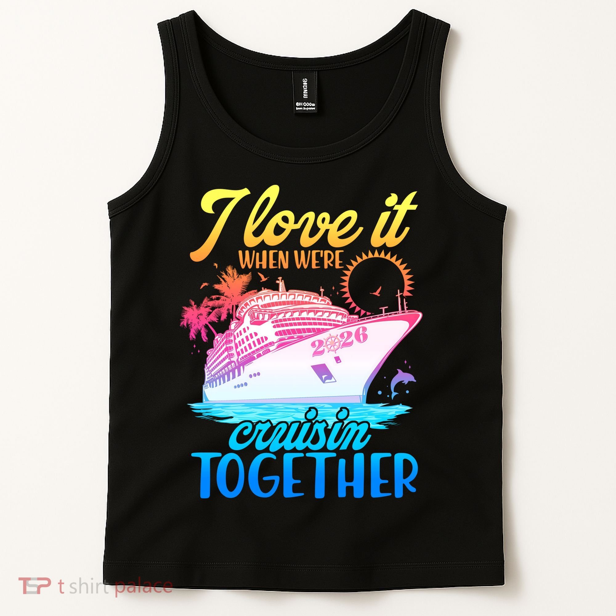 I Love It When We're Cruisin Together 2026 Cruise Vacation Tank Top
