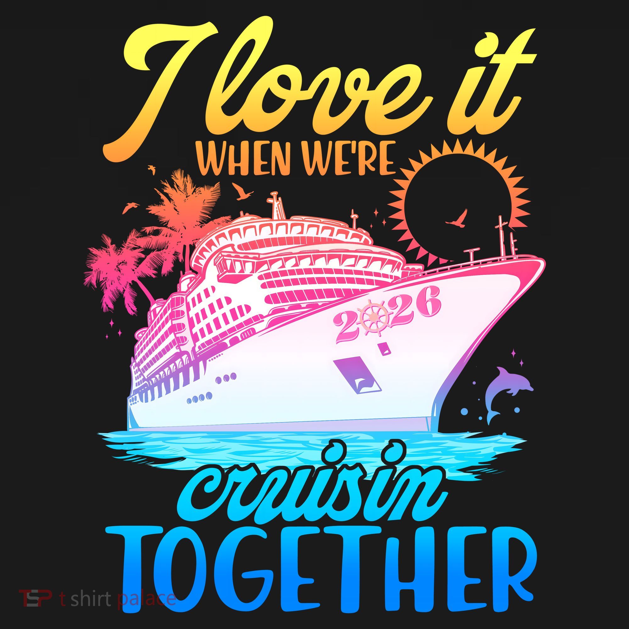 I Love It When We're Cruisin Together 2026 Cruise Vacation Tank Top
