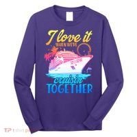 I Love It When We're Cruisin Together 2026 Cruise Vacation Long Sleeve Shirt thumb 0