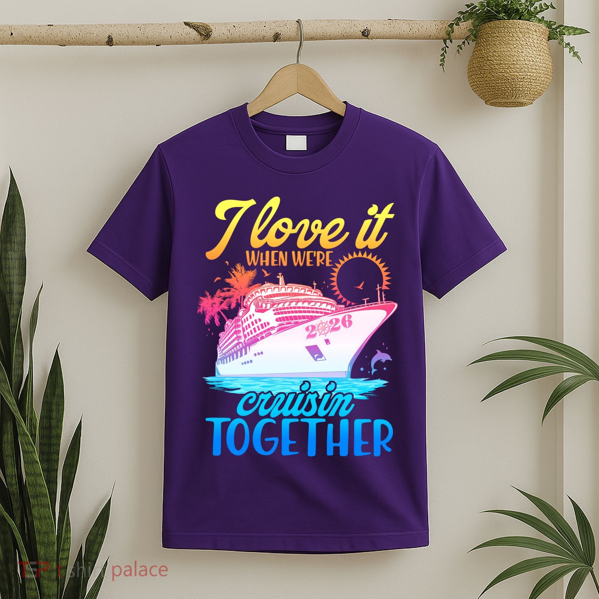 I Love It When We're Cruisin Together 2026 Cruise Vacation T-Shirt