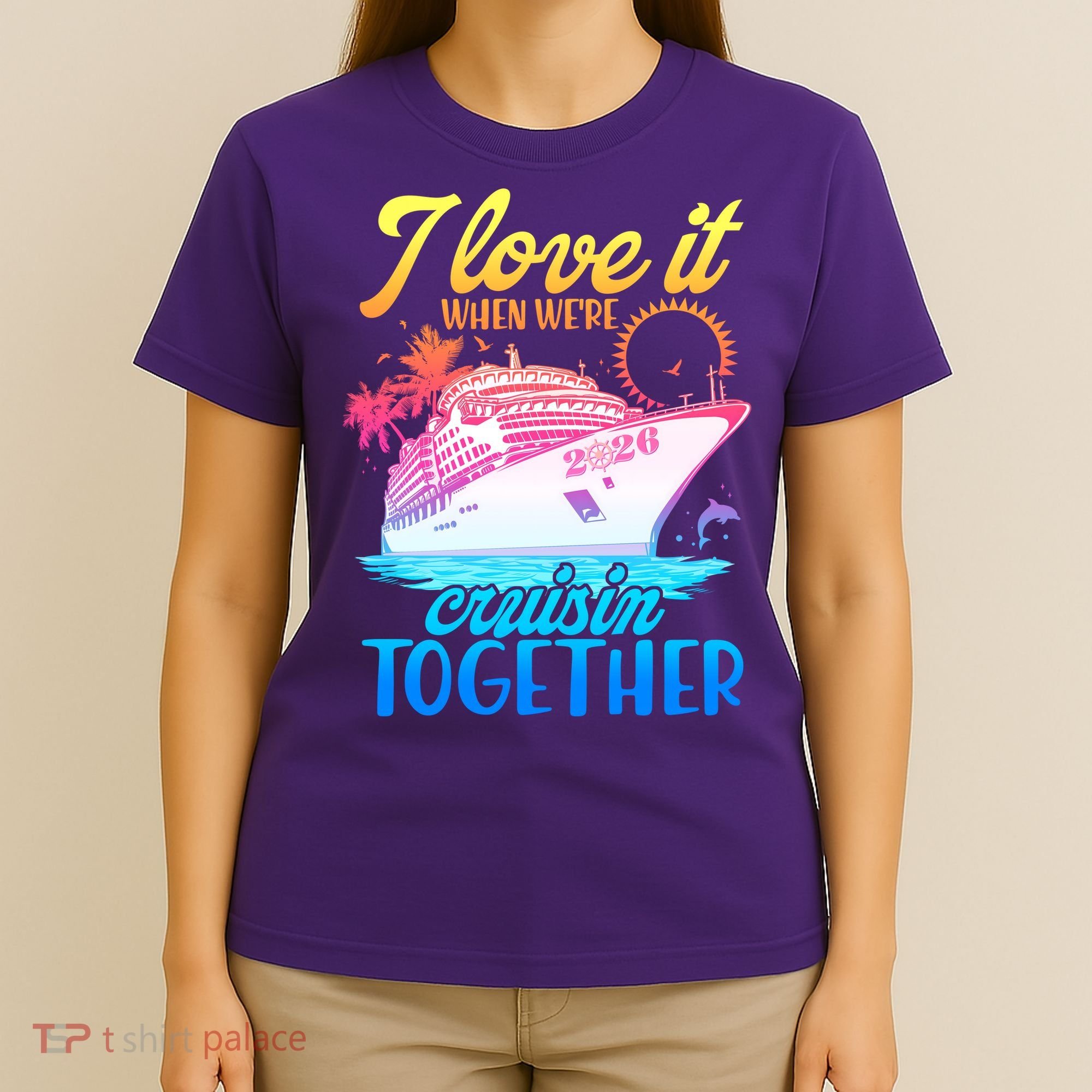 I Love It When We're Cruisin Together 2026 Cruise Vacation T-Shirt