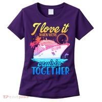 I Love It When We're Cruisin Together 2026 Cruise Vacation Women's T-Shirt thumb 0