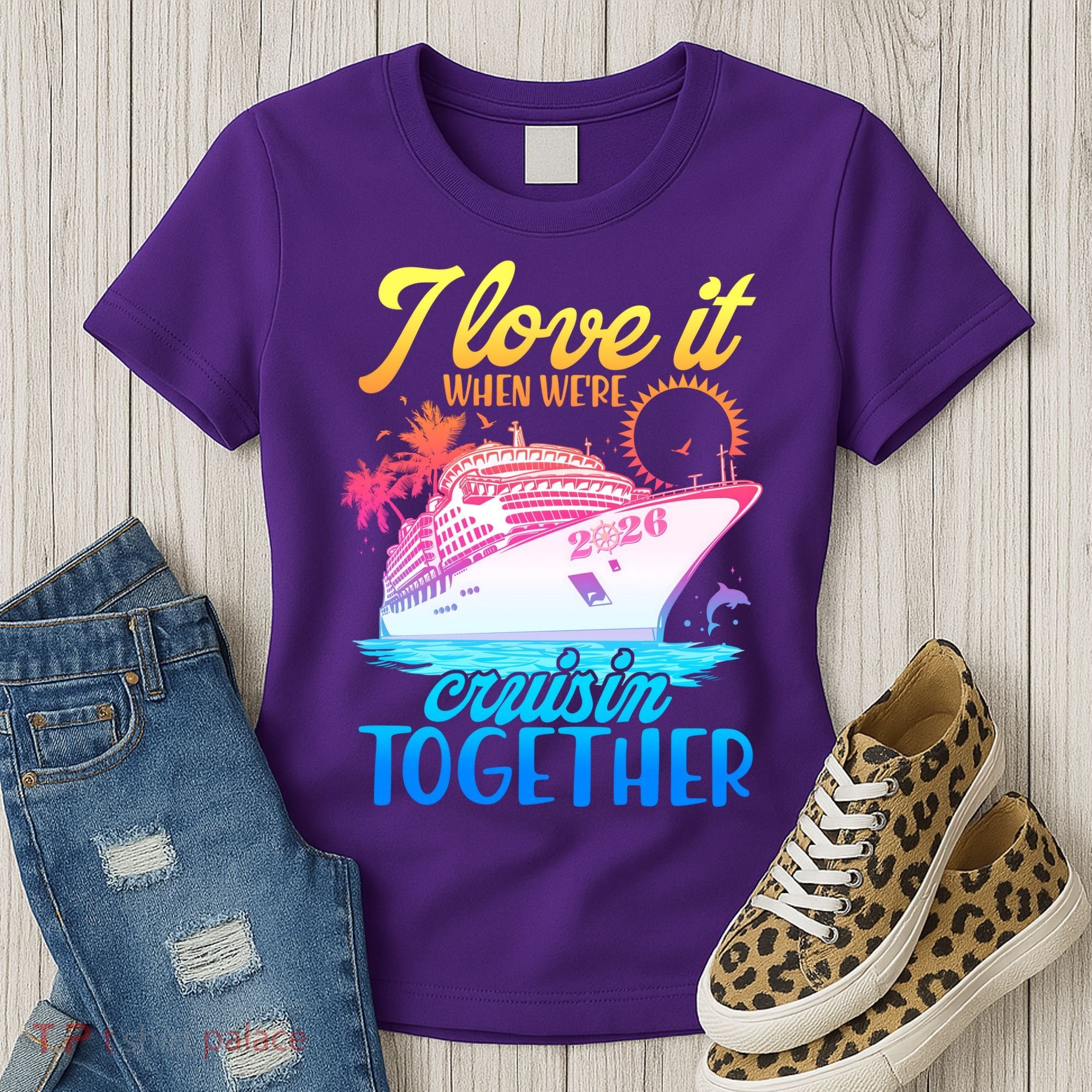 I Love It When We're Cruisin Together 2026 Cruise Vacation Women's T-Shirt