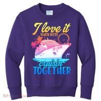 I Love It When We're Cruisin Together 2026 Cruise Vacation Kids Sweatshirt thumb 0