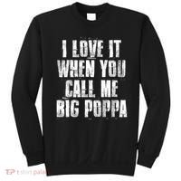 I Love It When You Call Me Big Poppa Gift Funny Father's Day Gift Sweatshirt thumb 0