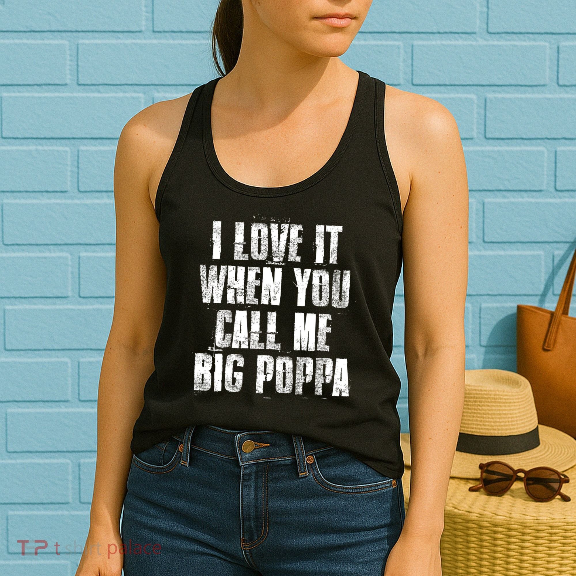 I Love It When You Call Me Big Poppa Gift Funny Father's Day Gift Women's Tank Top