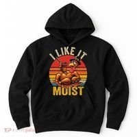 I Like It Moist Thanksgiving Costume Turkey Day Gift Leg Day Hoodie thumb 0