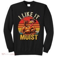 I Like It Moist Thanksgiving Costume Turkey Day Gift Leg Day Sweatshirt thumb 0