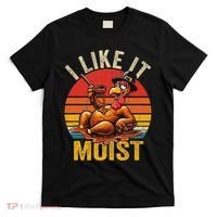 I Like It Moist Thanksgiving Costume Turkey Day Gift Leg Day T-Shirt thumb 0