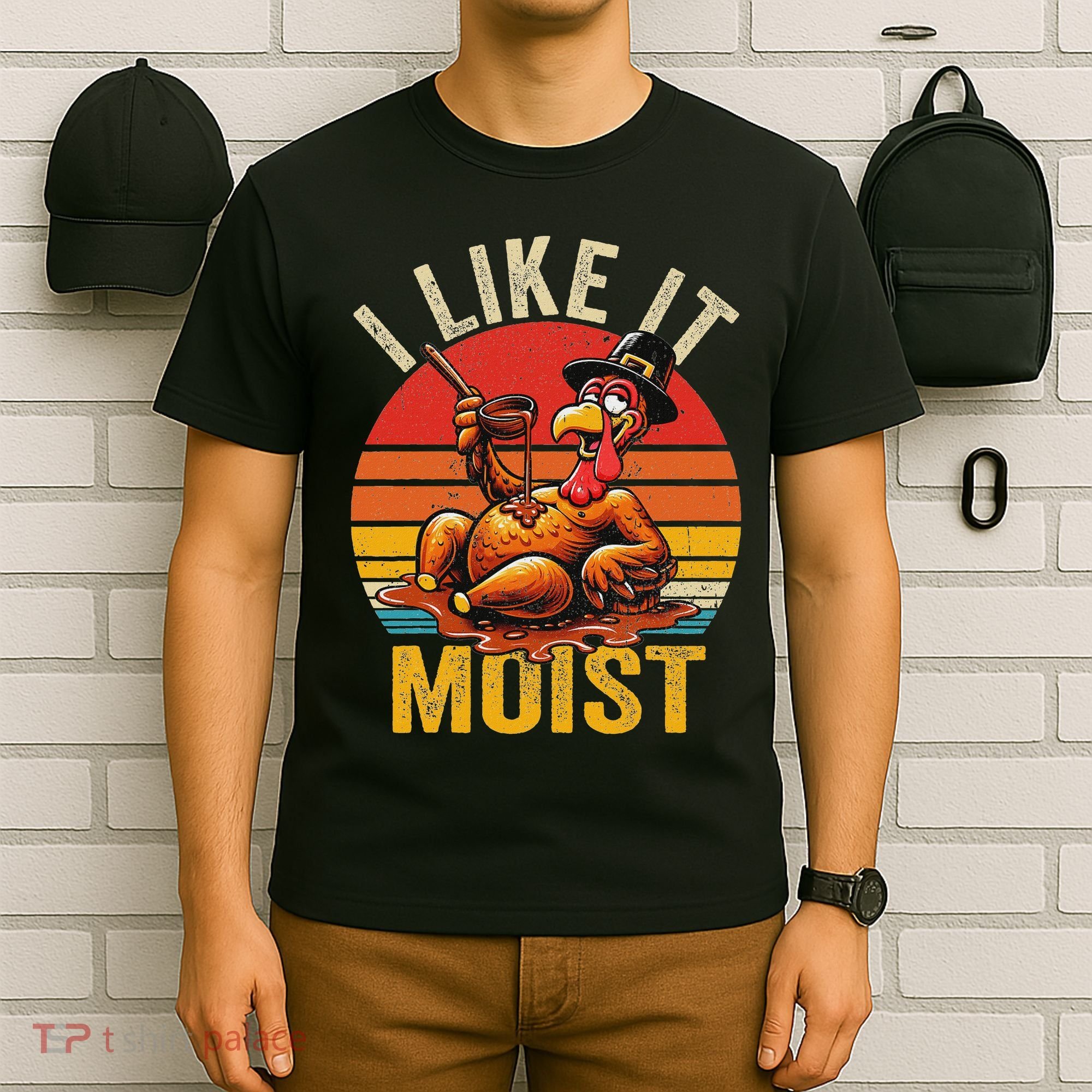 I Like It Moist Thanksgiving Costume Turkey Day Gift Leg Day T-Shirt