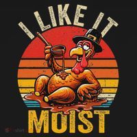 I Like It Moist Thanksgiving Costume Turkey Day Gift Leg Day T-Shirt thumb 7