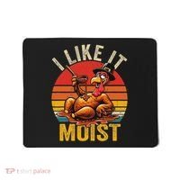 I Like It Moist Thanksgiving Costume Turkey Day Gift Leg Day Mousepad thumb 0