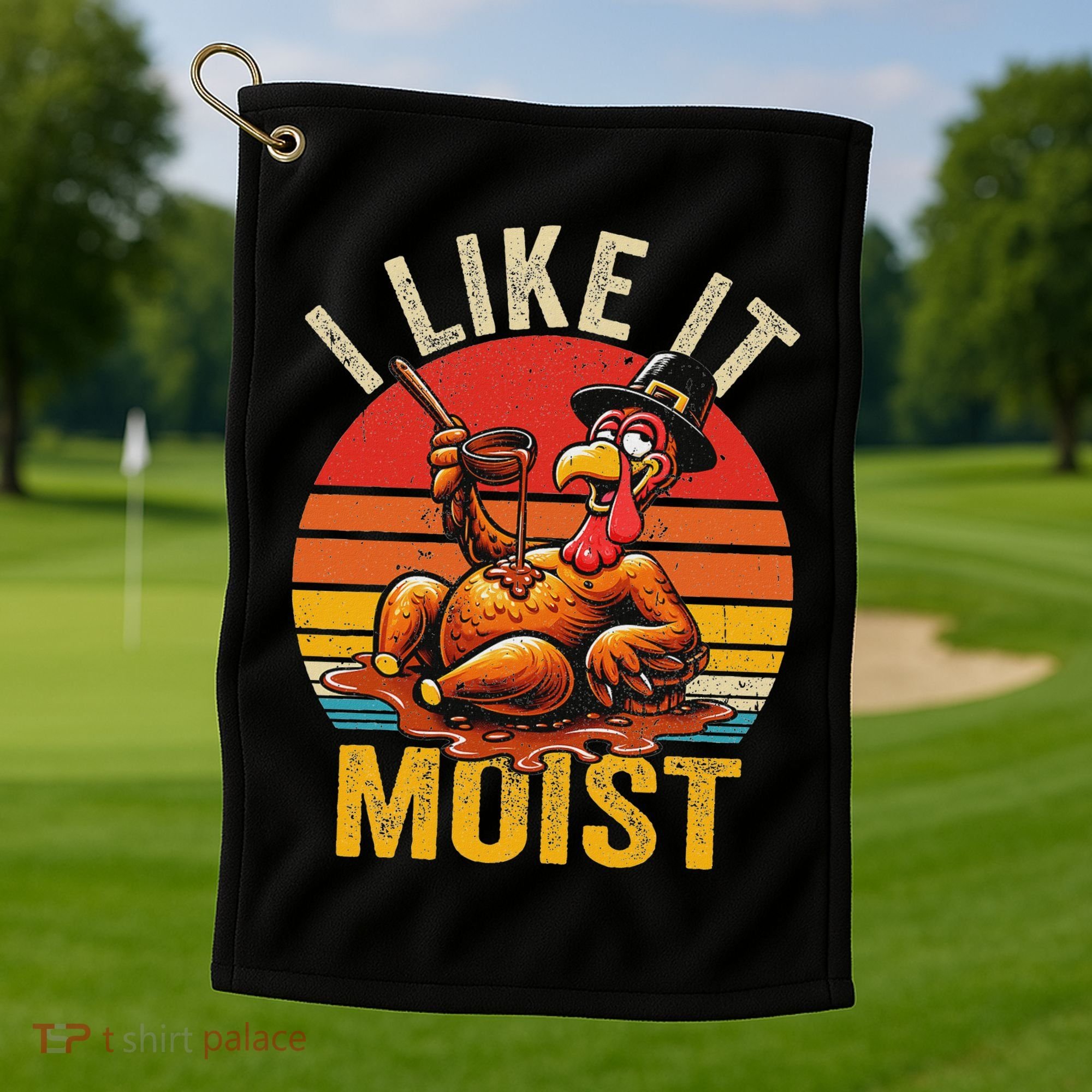 I Like It Moist Thanksgiving Costume Turkey Day Gift Leg Day Golf Towel