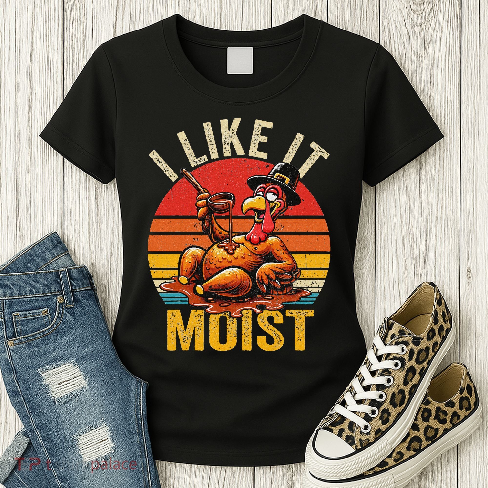 I Like It Moist Thanksgiving Costume Turkey Day Gift Leg Day Women's T-Shirt