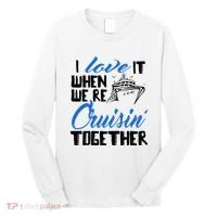 I Love It When We're Cruisin' Together Family Trip Cruise Long Sleeve Shirt thumb 0