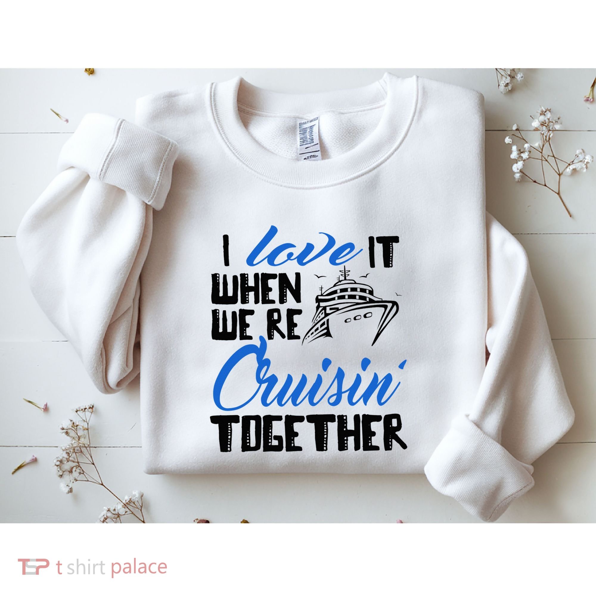 I Love It When We're Cruisin' Together Family Trip Cruise Sweatshirt