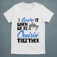I Love It When We're Cruisin' Together Family Trip Cruise T-Shirt thumb 5