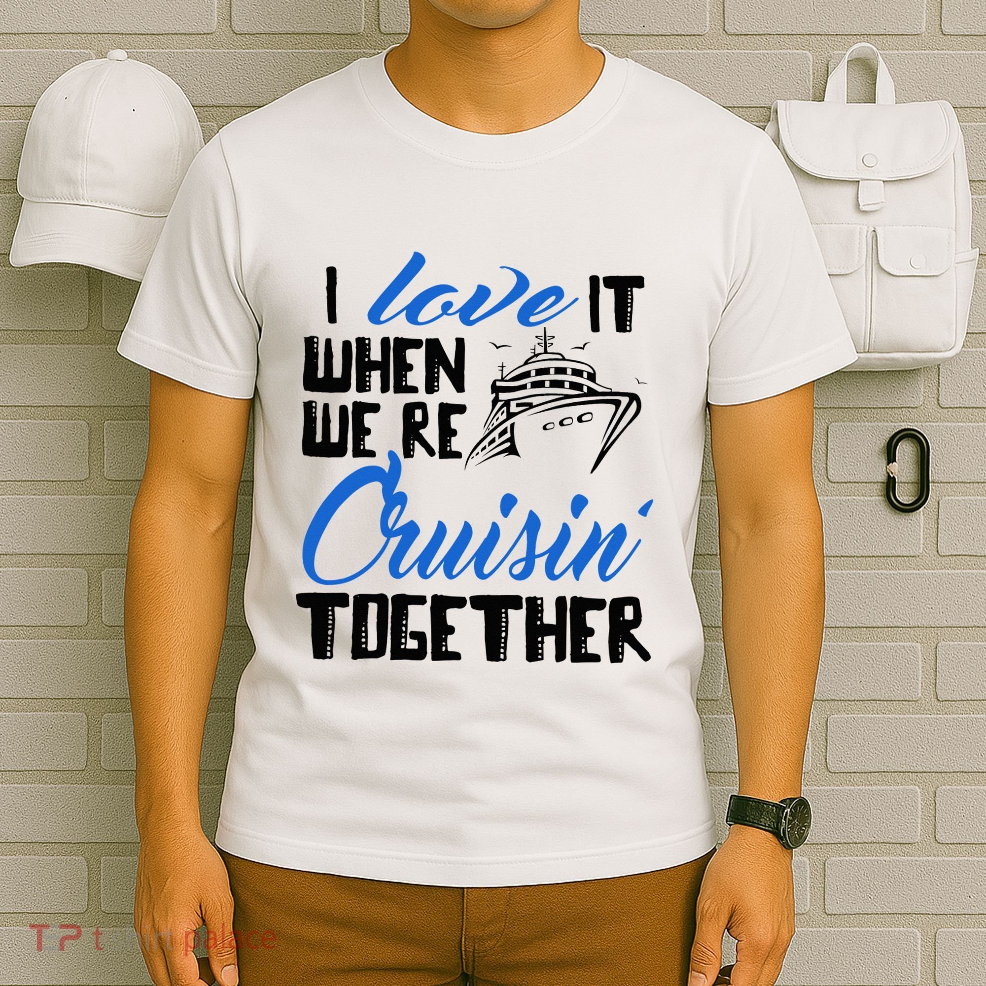 I Love It When We're Cruisin' Together Family Trip Cruise T-Shirt