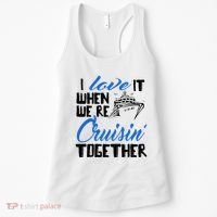 I Love It When We're Cruisin' Together Family Trip Cruise Women's Tank Top thumb 0